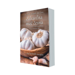 Zdravilna moč česna + 150 česnovih receptov